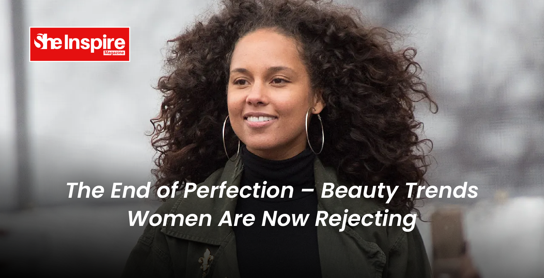 The End of Perfection – Beauty Trends Women Are Now Rejecting